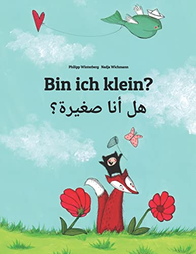 Bin ich klein? هل أنا صغيرة؟: Kinderbuch Deutsch-Arabisch (zweisprachig/bilingual) (Bilinguale Bücher (Deutsch-Arabisch) von Philipp Winterberg)
